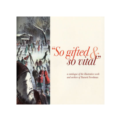 So gifted and so vital: A catalogue of the illustrative work and archive of Barnett Freedman